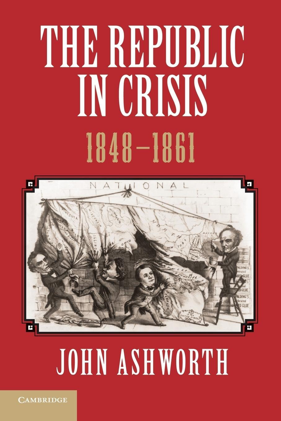 Cover: 9781107639232 | The Republic in Crisis, 1848 1861 | John Ashworth | Taschenbuch | 2014
