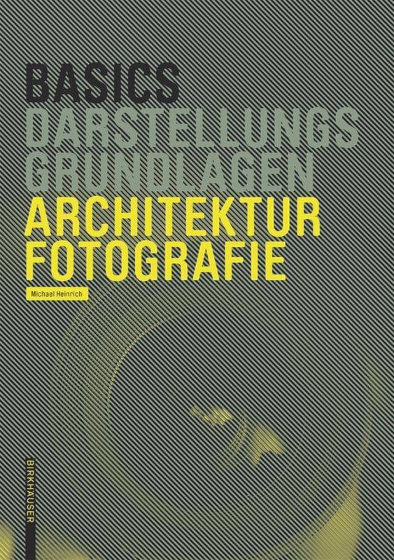 Cover: 9783038215226 | Basics Architekturfotografie | Michael Heinrich | Taschenbuch | 2013