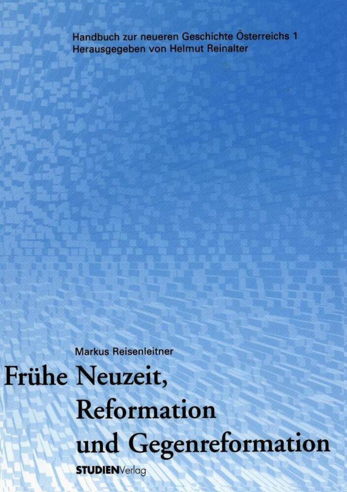Cover: 9783706514378 | Frühe Neuzeit, Reformation und Gegenreformation | Markus Reisenleitner