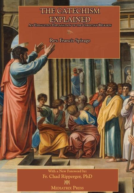Cover: 9781735060118 | The Catechism Explained | Francis Spirago | Buch | Englisch | 2020