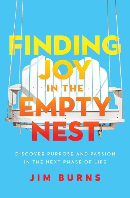 Cover: 9780310362623 | Finding Joy in the Empty Nest | Ph. D Burns | Taschenbuch | Englisch