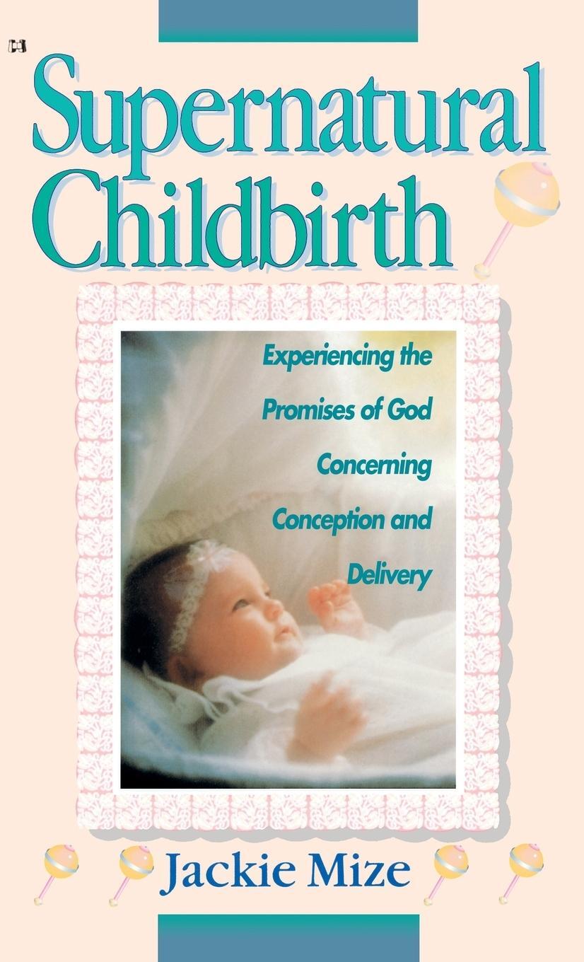 Cover: 9781680313338 | Supernatural Childbirth | Jackie Mize | Buch | Englisch | 2018