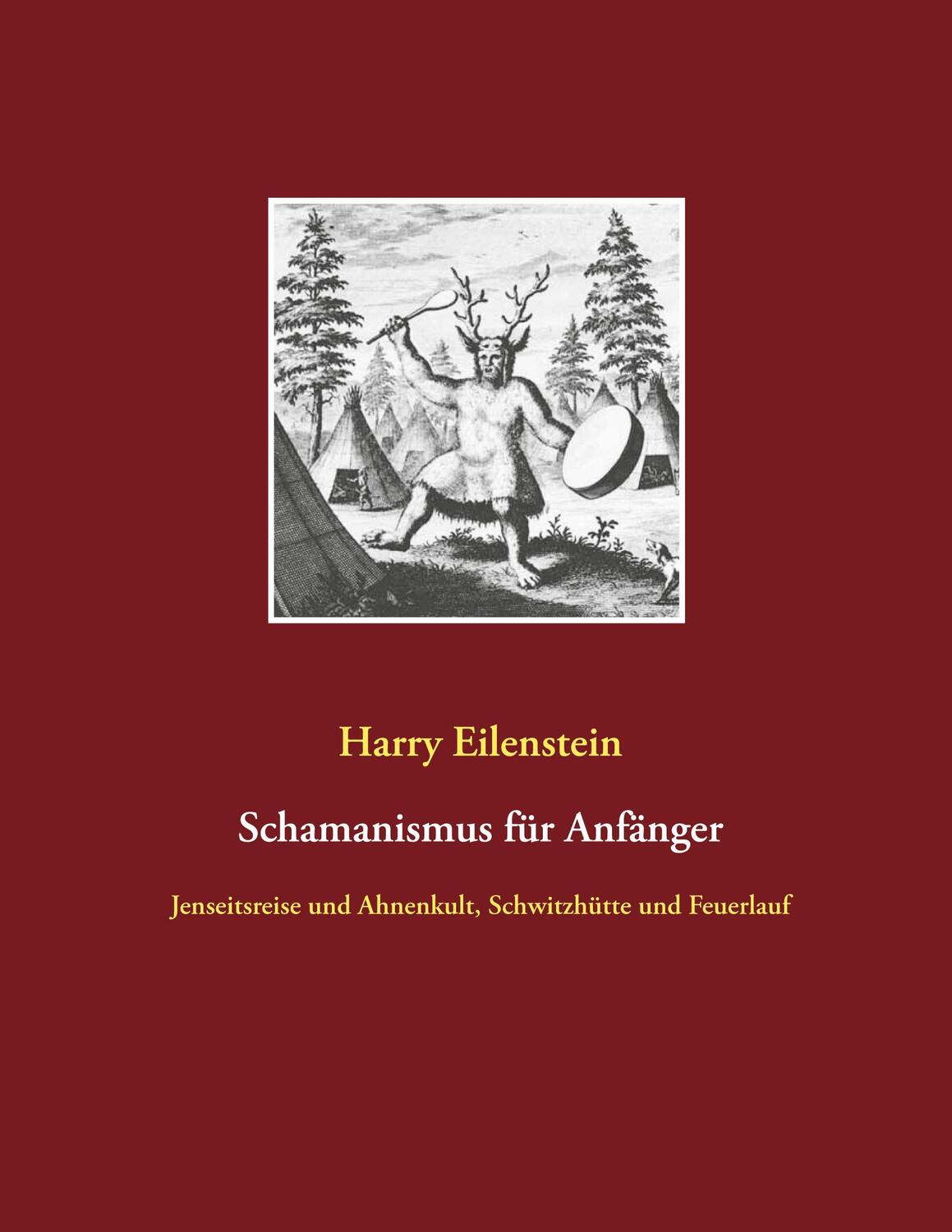 Cover: 9783751948920 | Schamanismus für Anfänger | Harry Eilenstein | Taschenbuch