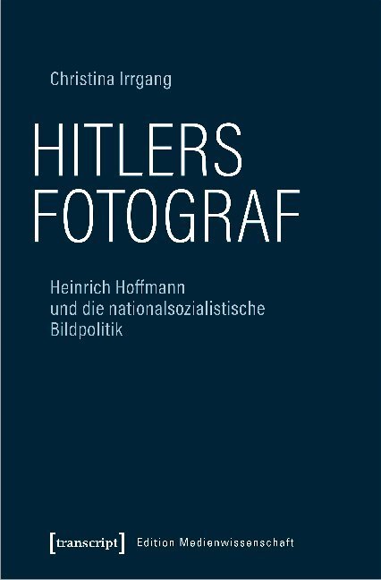Cover: 9783837653052 | Hitlers Fotograf | Christina Irrgang | Taschenbuch | 246 S. | Deutsch