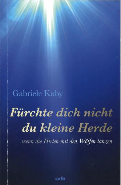 Cover: 9783863573843 | Fürchte dich nicht du kleine Herde | Gabriele Kuby | Taschenbuch