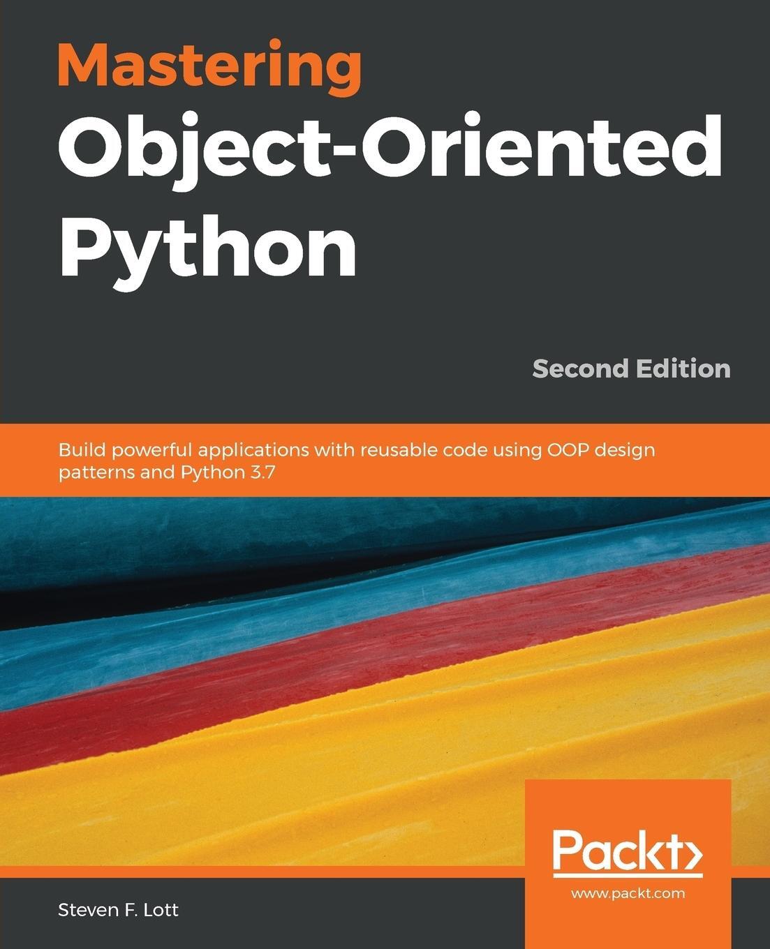 Cover: 9781789531367 | Mastering Object-Oriented Python - Second Edition | Steven F. Lott