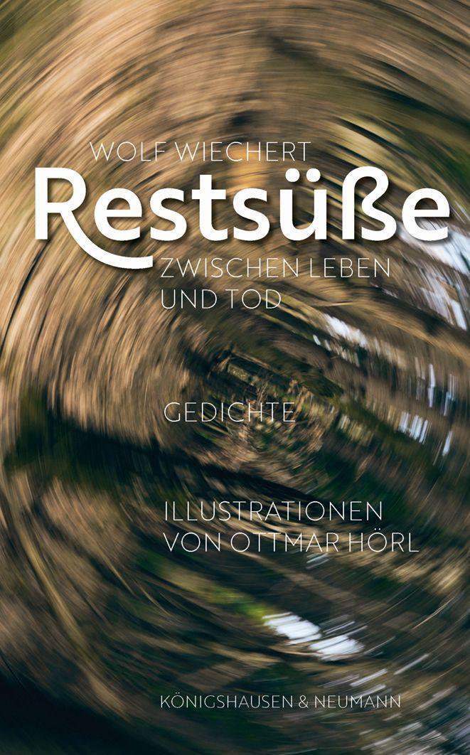 Cover: 9783826077272 | Restsüße | Zwischen Leben und Tod. Gedichte | Wolf Wiechert | Buch