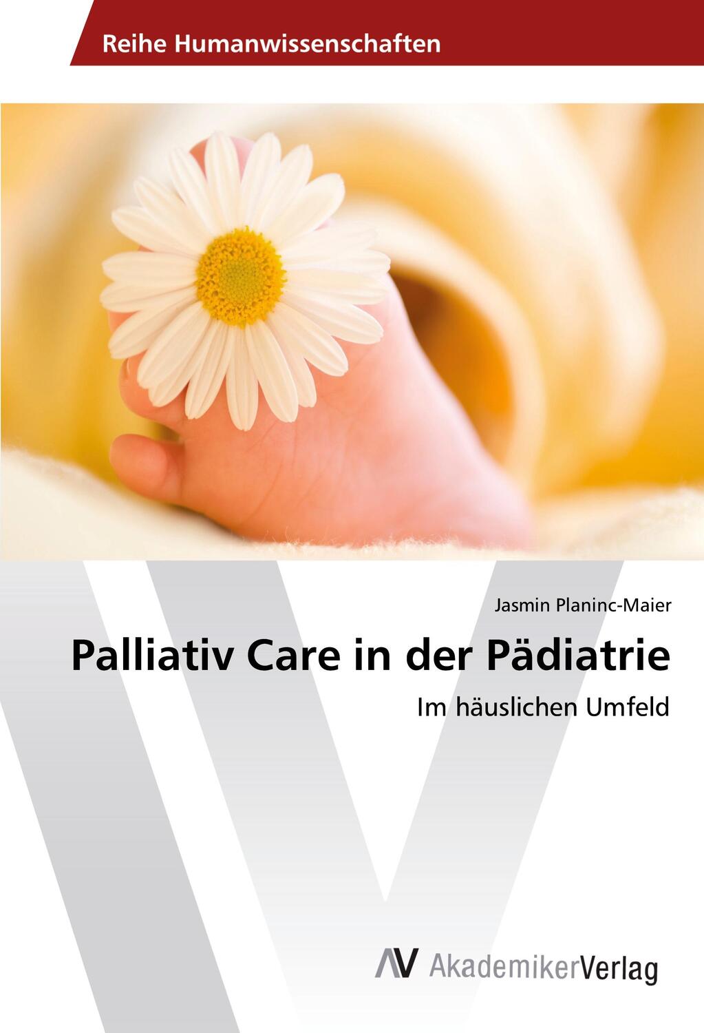 Cover: 9783639866865 | Palliativ Care in der Pädiatrie | Im häuslichen Umfeld | Planinc-Maier