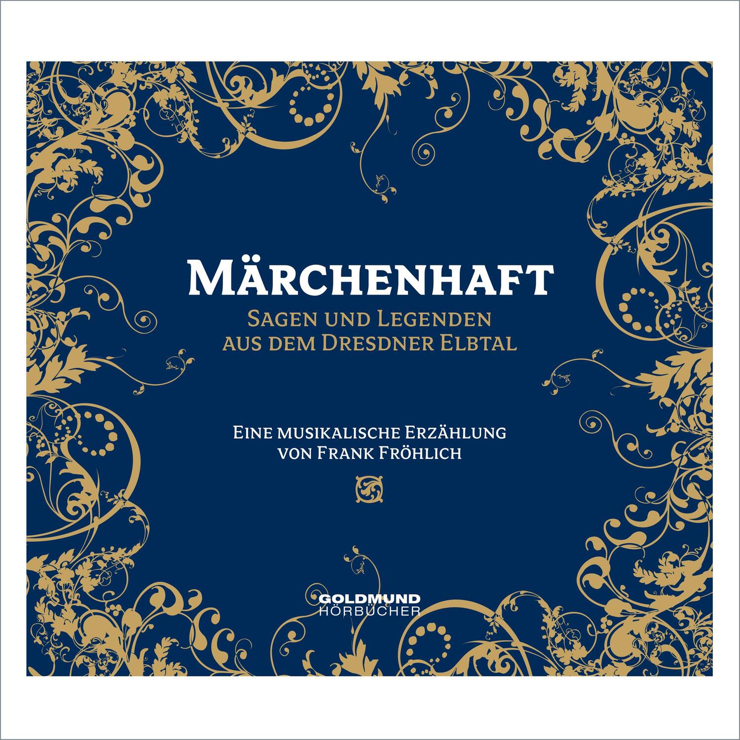 Cover: 9783939669128 | Märchenhaft - Sagen & Legenden aus dem Dresdner Elbtal | Fröhlich | CD