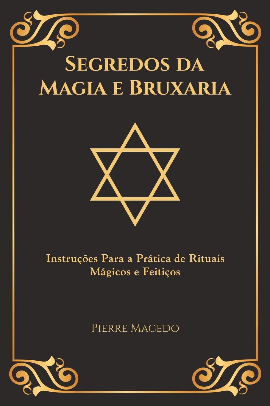 Cover: 9781777036409 | Segredos da Magia e Bruxaria | Pierre Macedo | Taschenbuch | Paperback