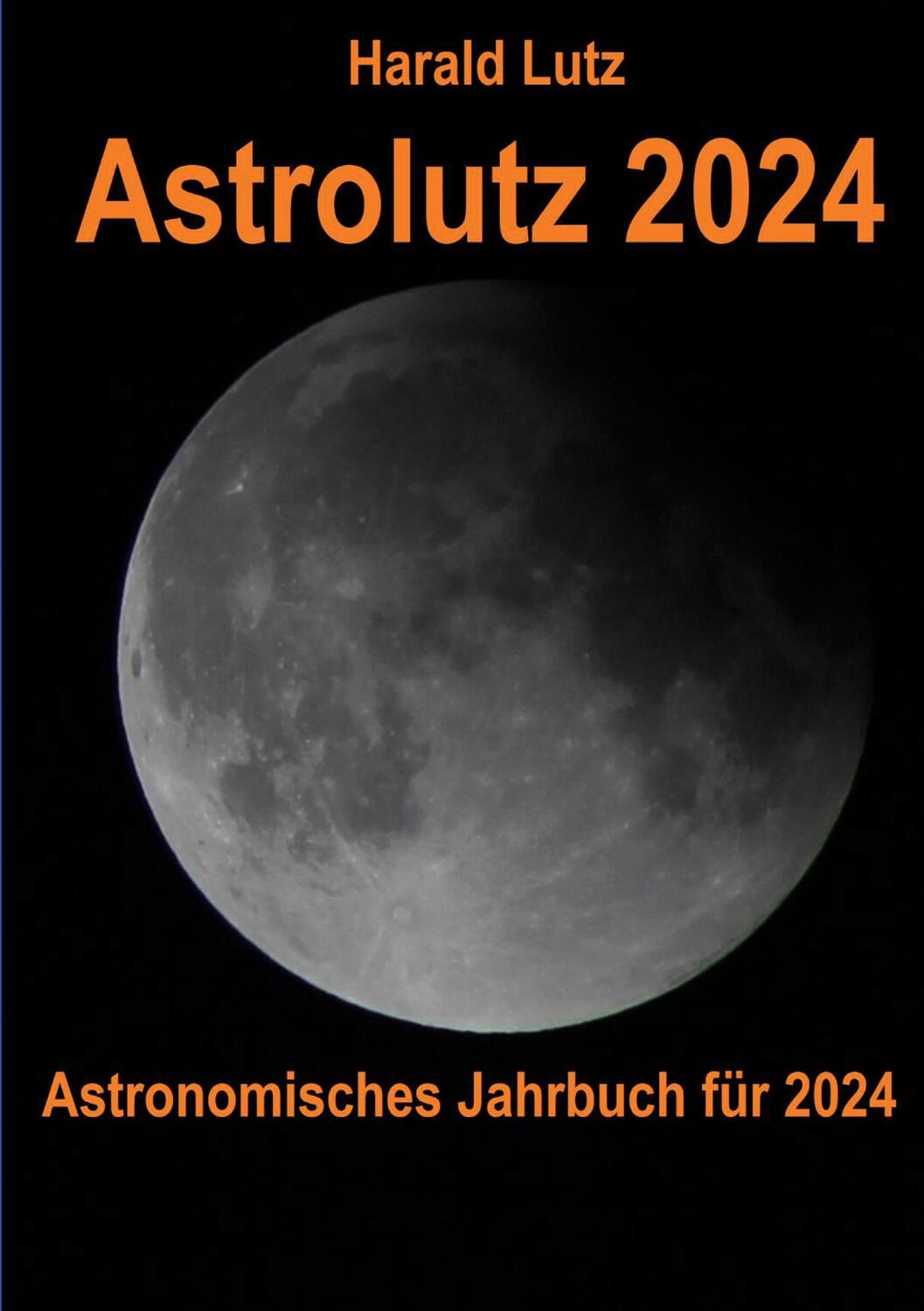 Cover: 9783757808990 | Astrolutz 2024 | Astronomisches Jahrbuch für 2024 | Harald Lutz | Buch