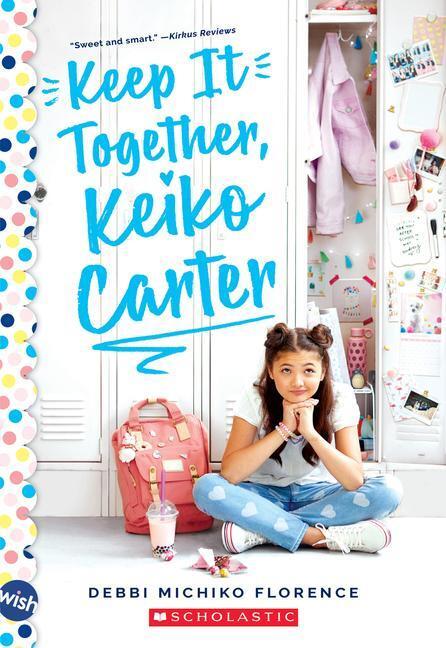 Cover: 9781338607574 | Keep It Together, Keiko Carter: A Wish Novel: A Wish Novel | Florence