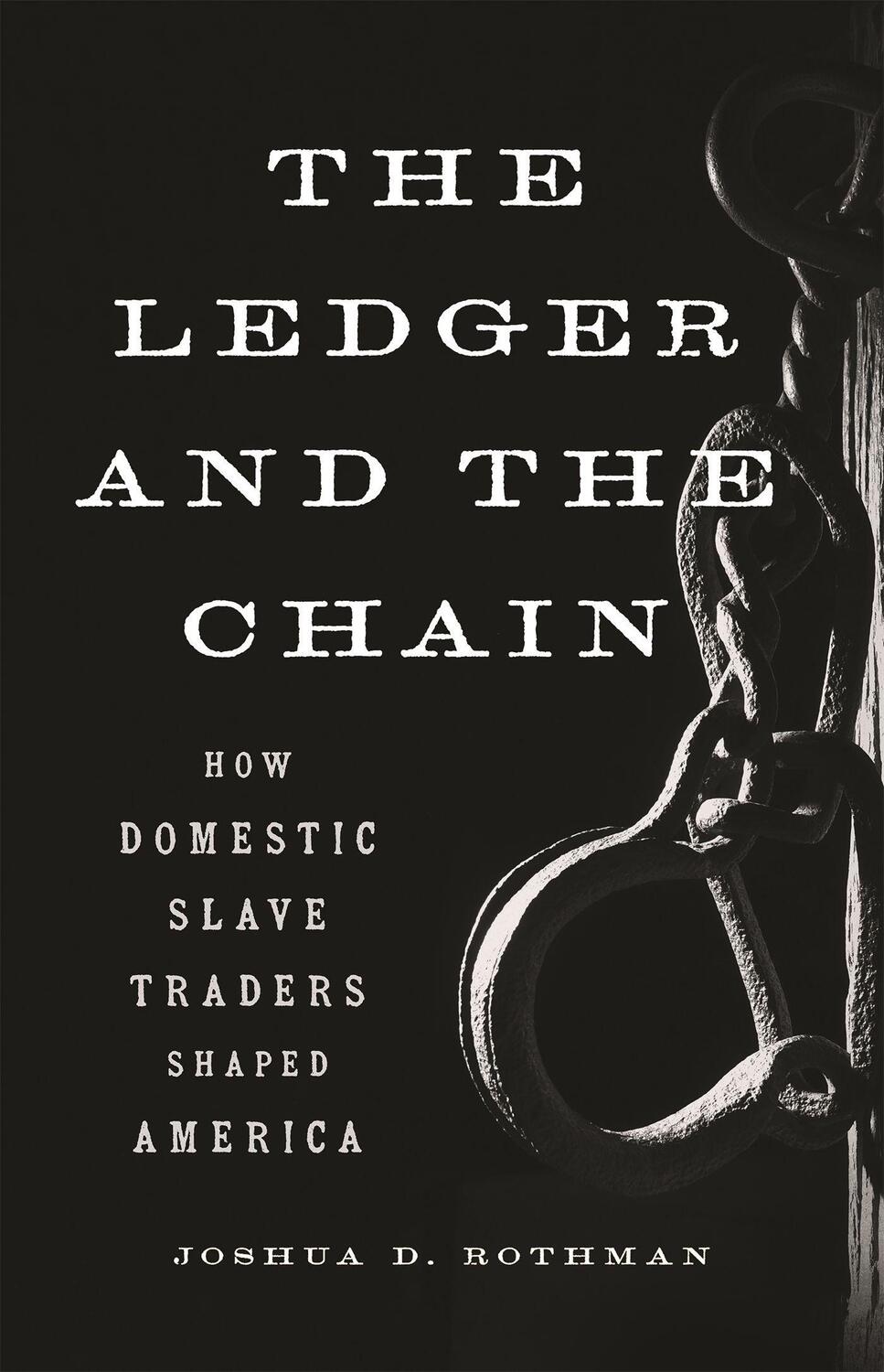 Cover: 9781541616615 | The Ledger and the Chain | How Domestic Slave Traders Shaped America