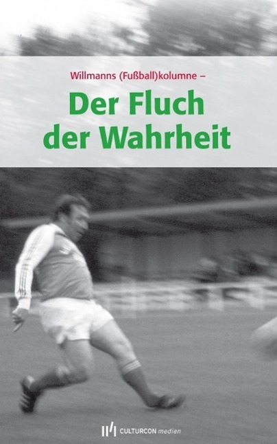 Cover: 9783944068039 | Der Fluch der Wahrheit | Willmanns (Fußball)kolumne | Frank Willmann