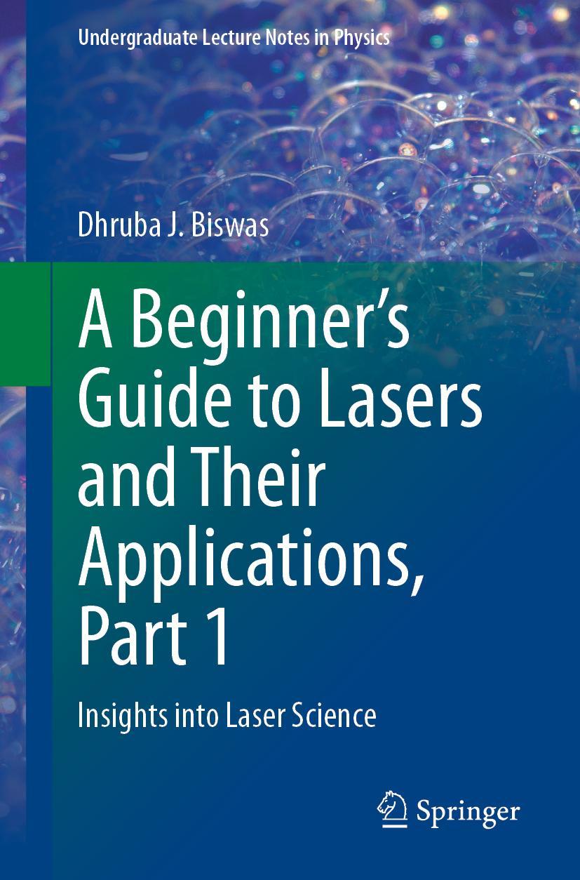 Cover: 9783031243295 | A Beginner¿s Guide to Lasers and Their Applications, Part 1 | Biswas