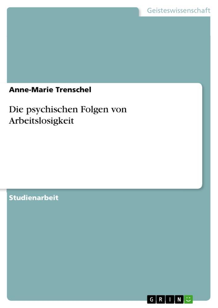 Cover: 9783656895114 | Die psychischen Folgen von Arbeitslosigkeit | Anne-Marie Trenschel