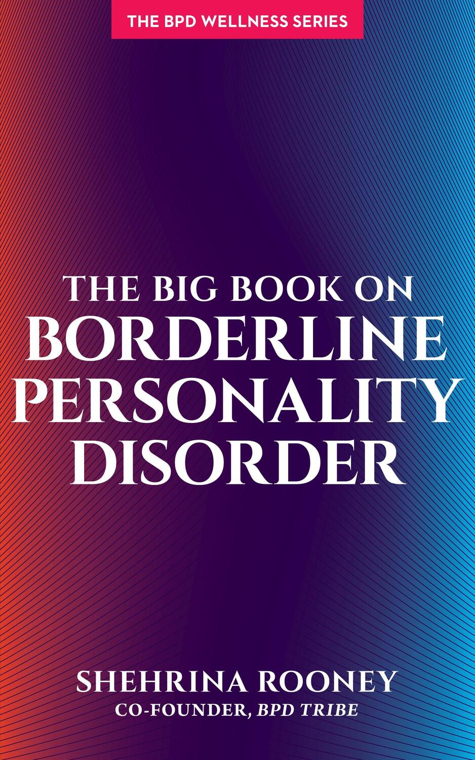 Cover: 9781936268610 | The Big Book on Borderline Personality Disorder | Shehrina Rooney