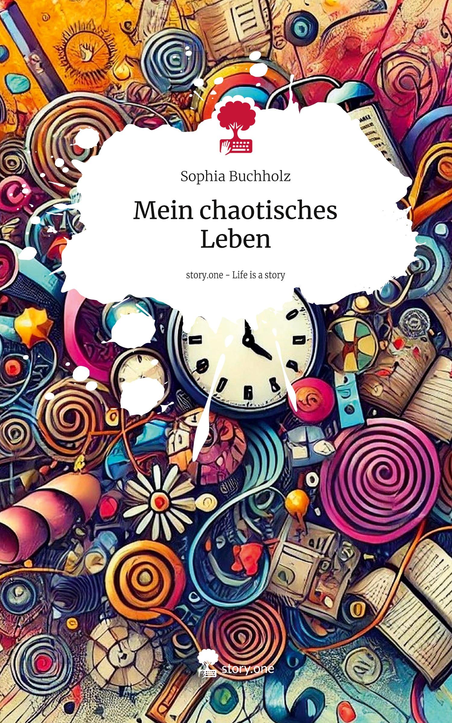 Cover: 9783711571748 | Mein chaotisches Leben. Life is a Story - story.one | Sophia Buchholz