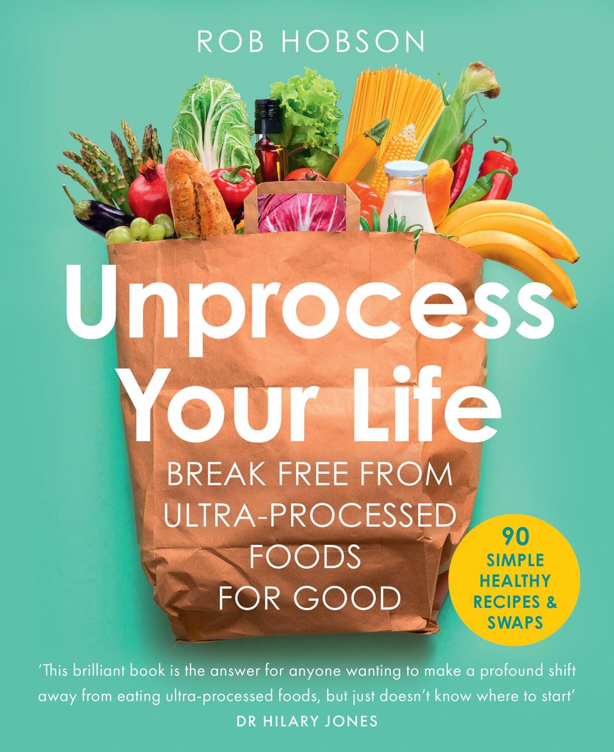 Cover: 9780008664473 | Unprocess Your Life | Break Free from Ultra-Processed Foods for Good