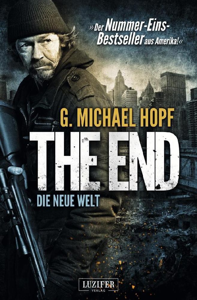 Cover: 9783943408218 | THE END - DIE NEUE WELT | Endzeit-Thriller | G. Michael Hopf | Buch