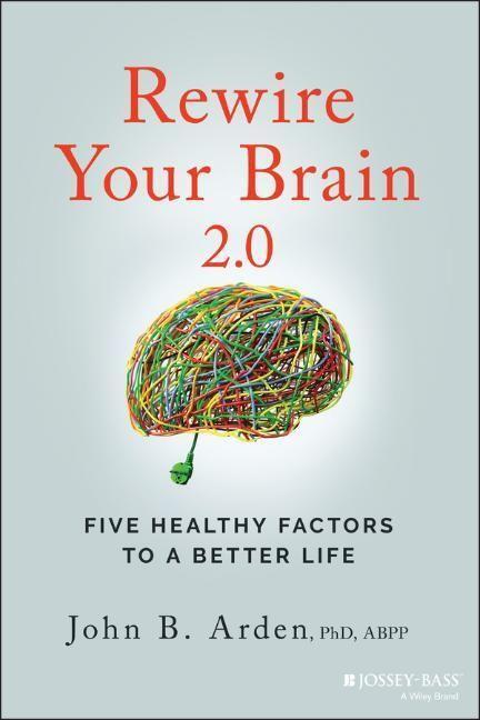 Cover: 9781119895947 | Rewire Your Brain 2.0 - Five Healthy Factors to a Better Life | Arden