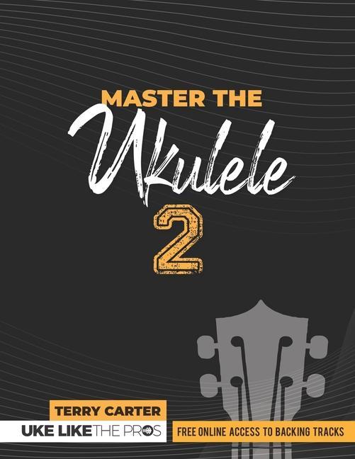 Cover: 9781735969299 | Master the Ukulele 2 Uke Like the Pros | Terry Carter | Taschenbuch