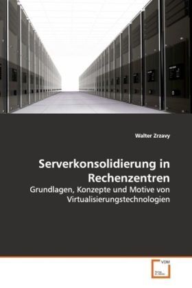 Cover: 9783639127058 | Serverkonsolidierung in Rechenzentren | Walter Zrzavy | Taschenbuch