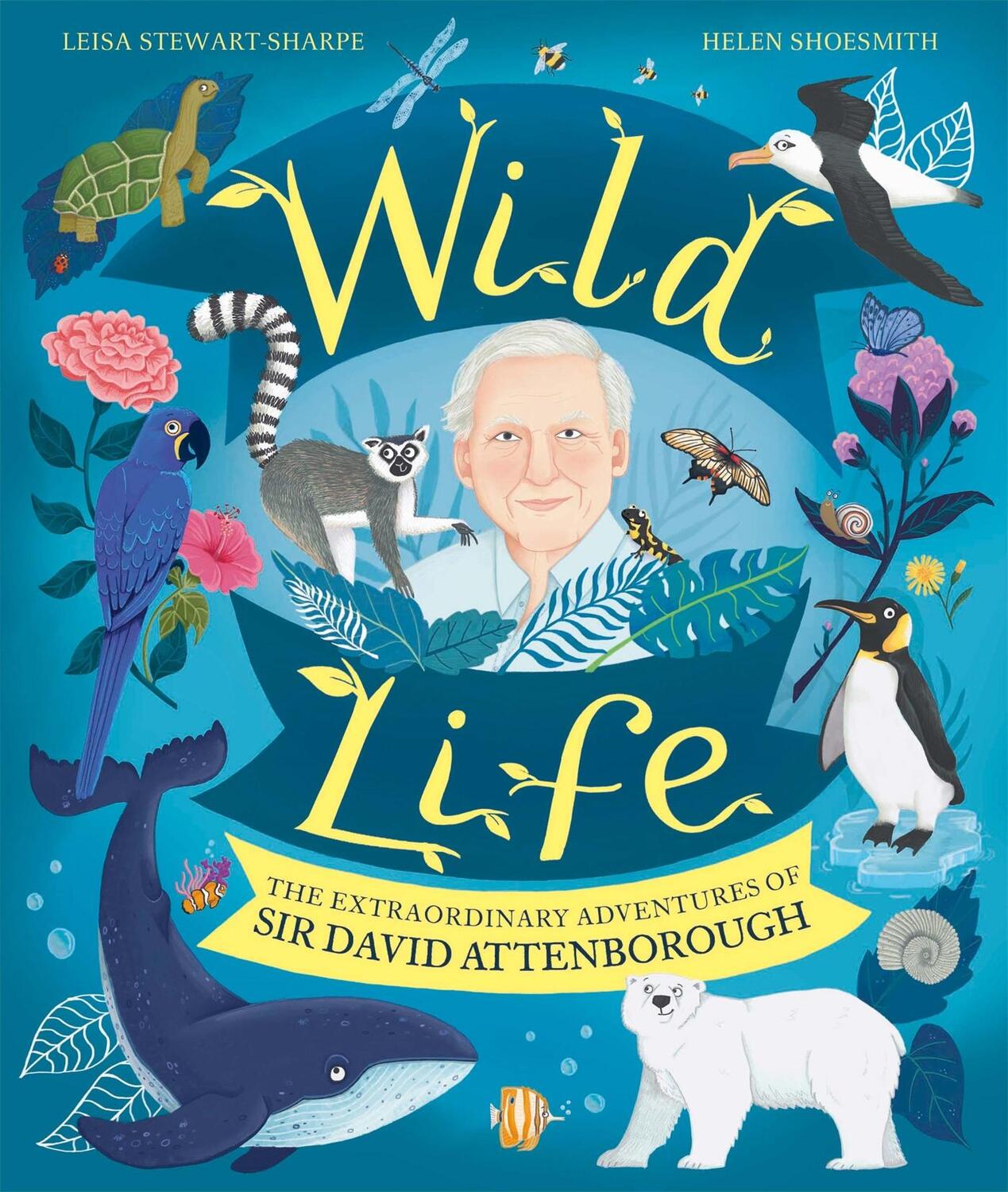 Cover: 9781526364173 | Wild Life | The Extraordinary Adventures of Sir David Attenborough