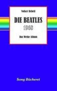 Cover: 9783923445684 | Die Beatles 1968 | Das Weiße Album | Volker Rebell | Taschenbuch