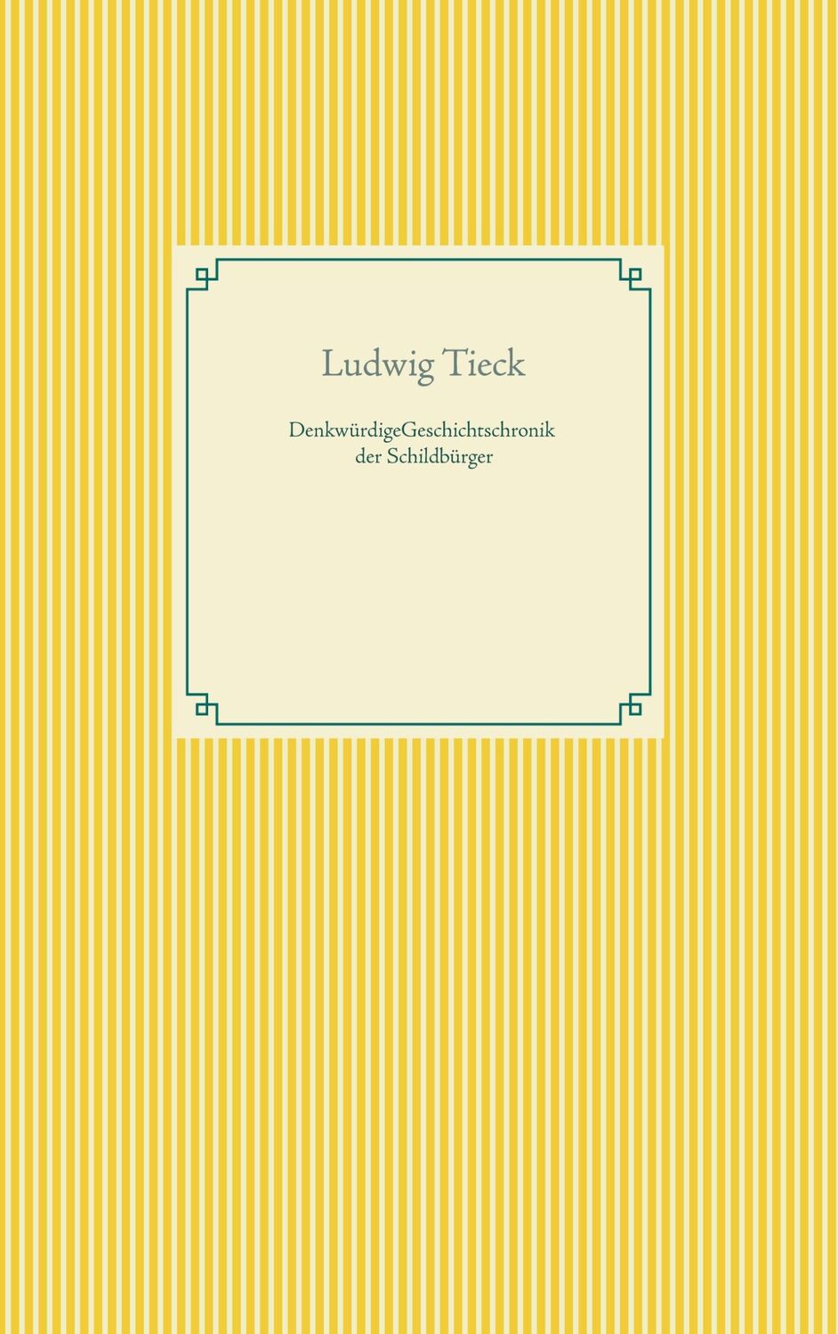 Cover: 9783754324516 | Denkwürdige Geschichtschronik der Schildbürger | Ludwig Tieck | Buch