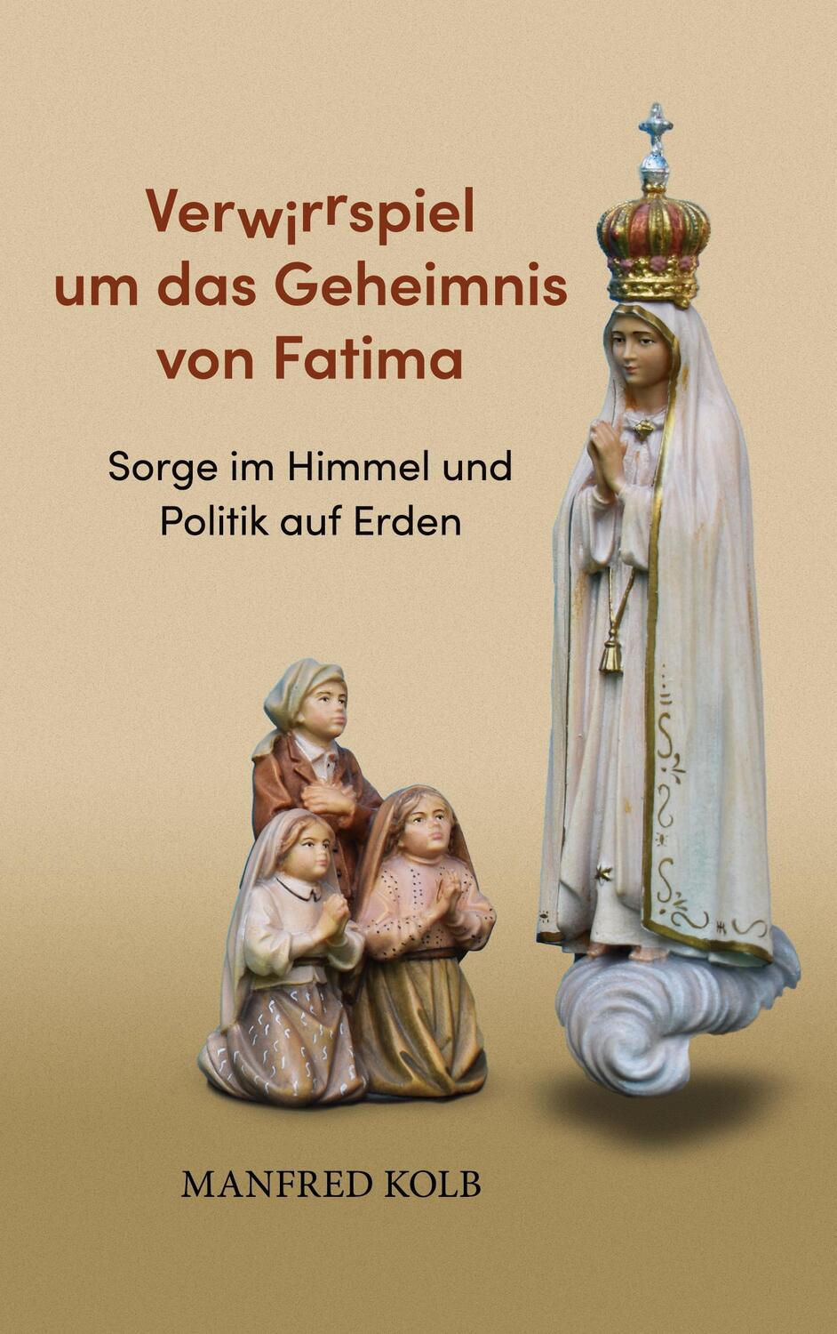 Cover: 9783758329838 | Verwirrspiel um das Geheimnis von Fatima | Manfred Kolb | Taschenbuch