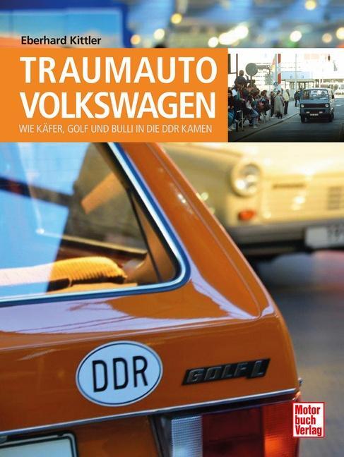 Cover: 9783613046405 | Traumauto Volkswagen | Wie Käfer, Golf und Bulli in die DDR kamen