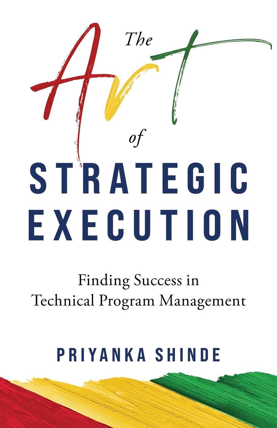 Cover: 9798989672219 | The Art of Strategic Execution | Priyanka Shinde | Taschenbuch | 2024