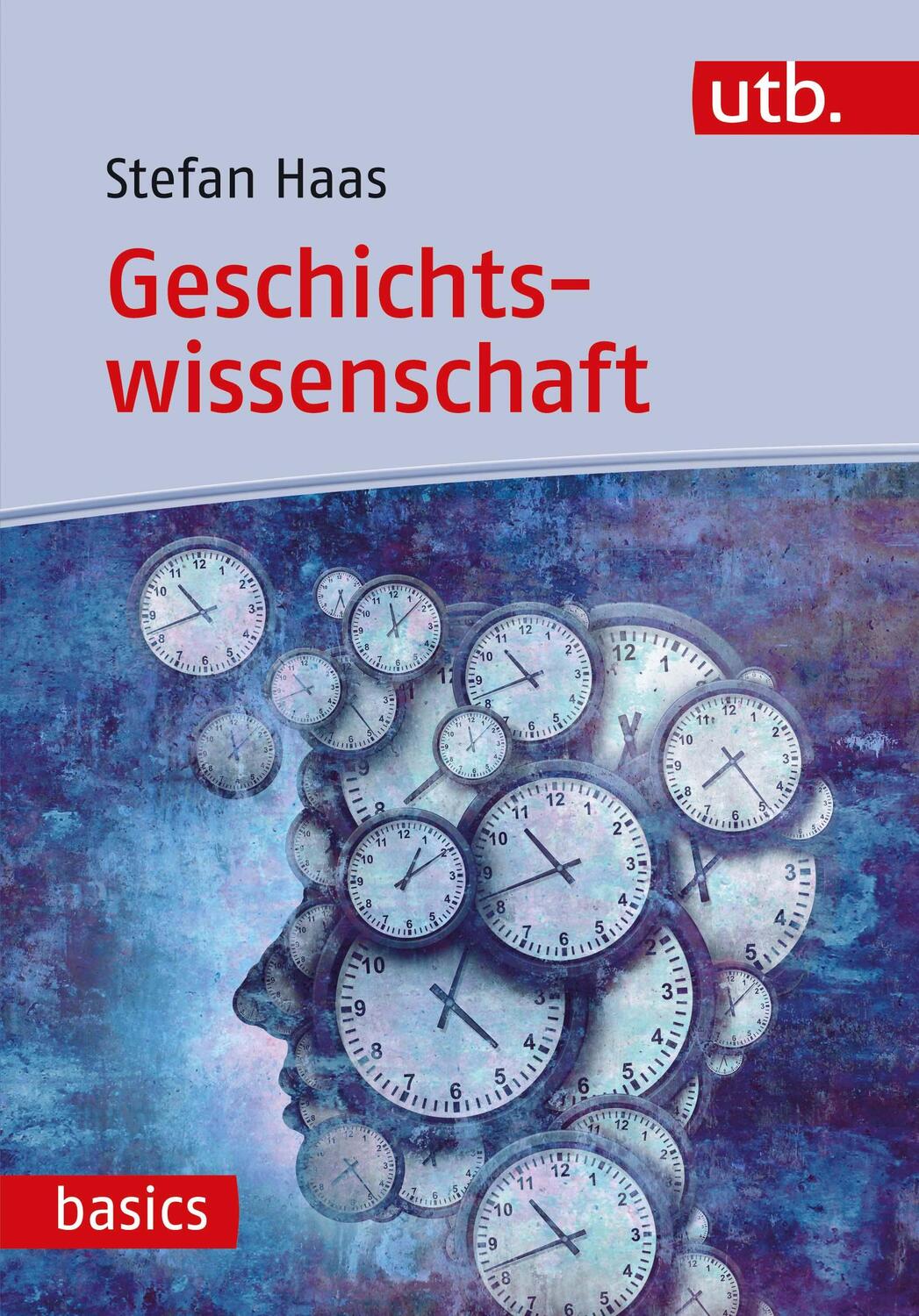 Cover: 9783825254018 | Geschichtswissenschaft | Eine Einführung | Stefan Haas | Taschenbuch