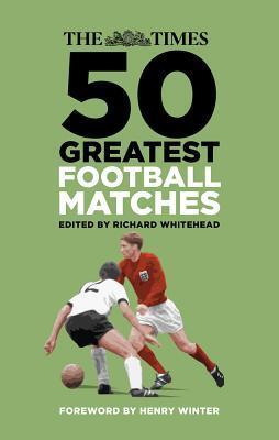 Cover: 9780750990585 | The Times 50 Greatest Football Matches | Richard Whitehead | Buch