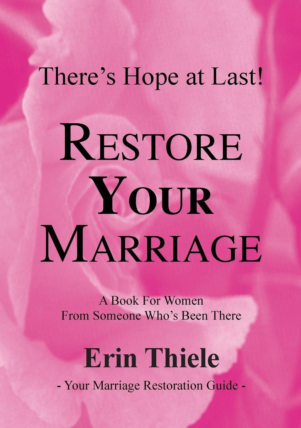Cover: 9781931800211 | How God Can and Will Restore Your Marriage | Erin Thiele | Taschenbuch