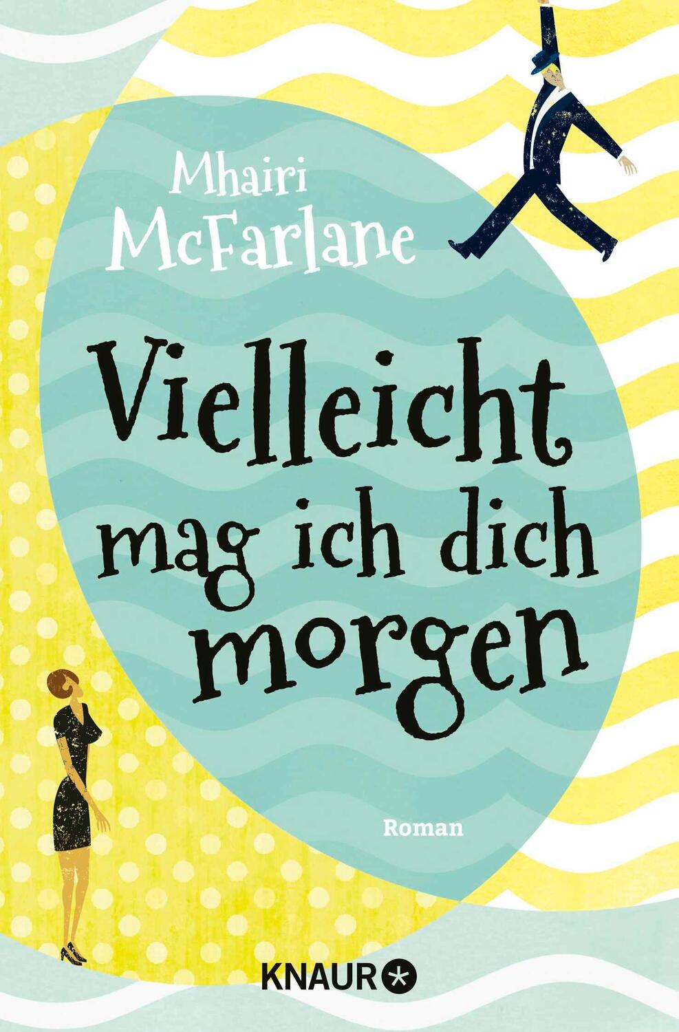 Cover: 9783426516478 | Vielleicht mag ich dich morgen | Mhairi McFarlane | Taschenbuch | 2015