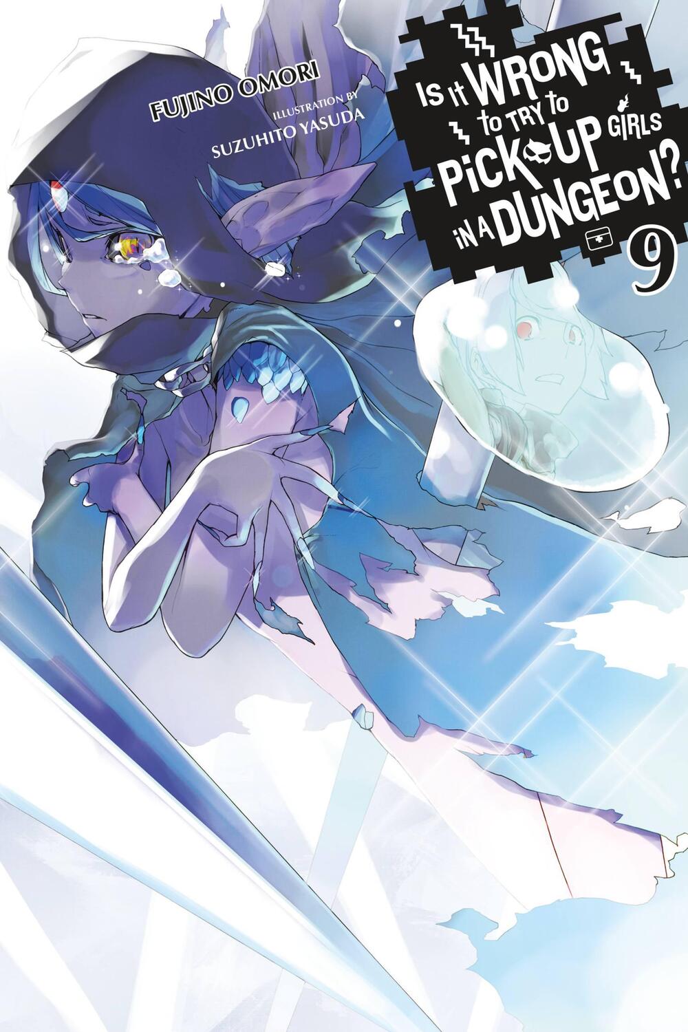 Cover: 9780316562645 | Is It Wrong to Try to Pick Up Girls in a Dungeon?, Vol. 9 (light...