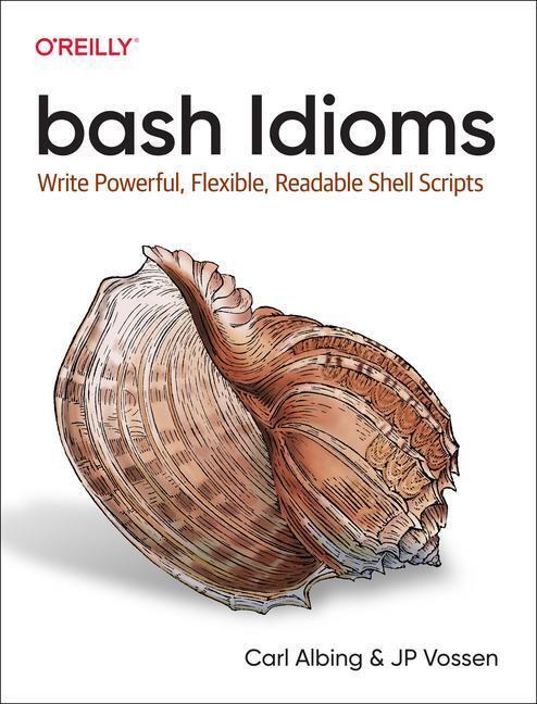 Cover: 9781492094753 | bash Idioms | Write Powerful, Flexible, Readable Shell Scripts | Buch