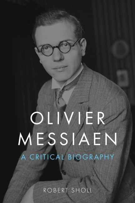 Cover: 9781789148657 | Olivier Messiaen | A Critical Biography | Robert Sholl | Buch | 2024