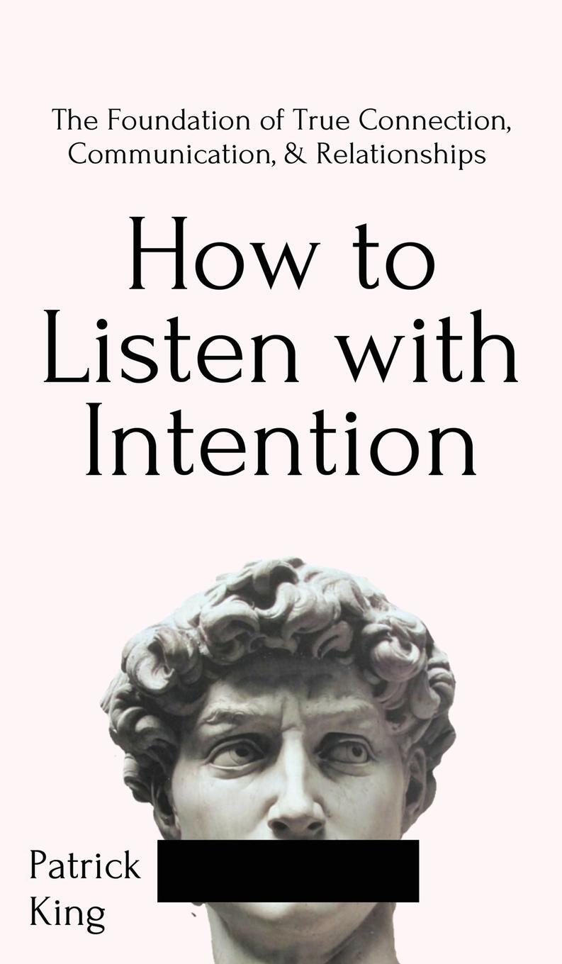 Cover: 9781647431754 | How to Listen with Intention | Patrick King | Buch | Gebunden | 2020