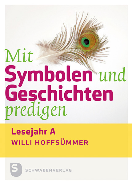 Cover: 9783796616167 | Mit Symbolen und Geschichten predigen | Lesejahr A | Willi Hoffsümmer