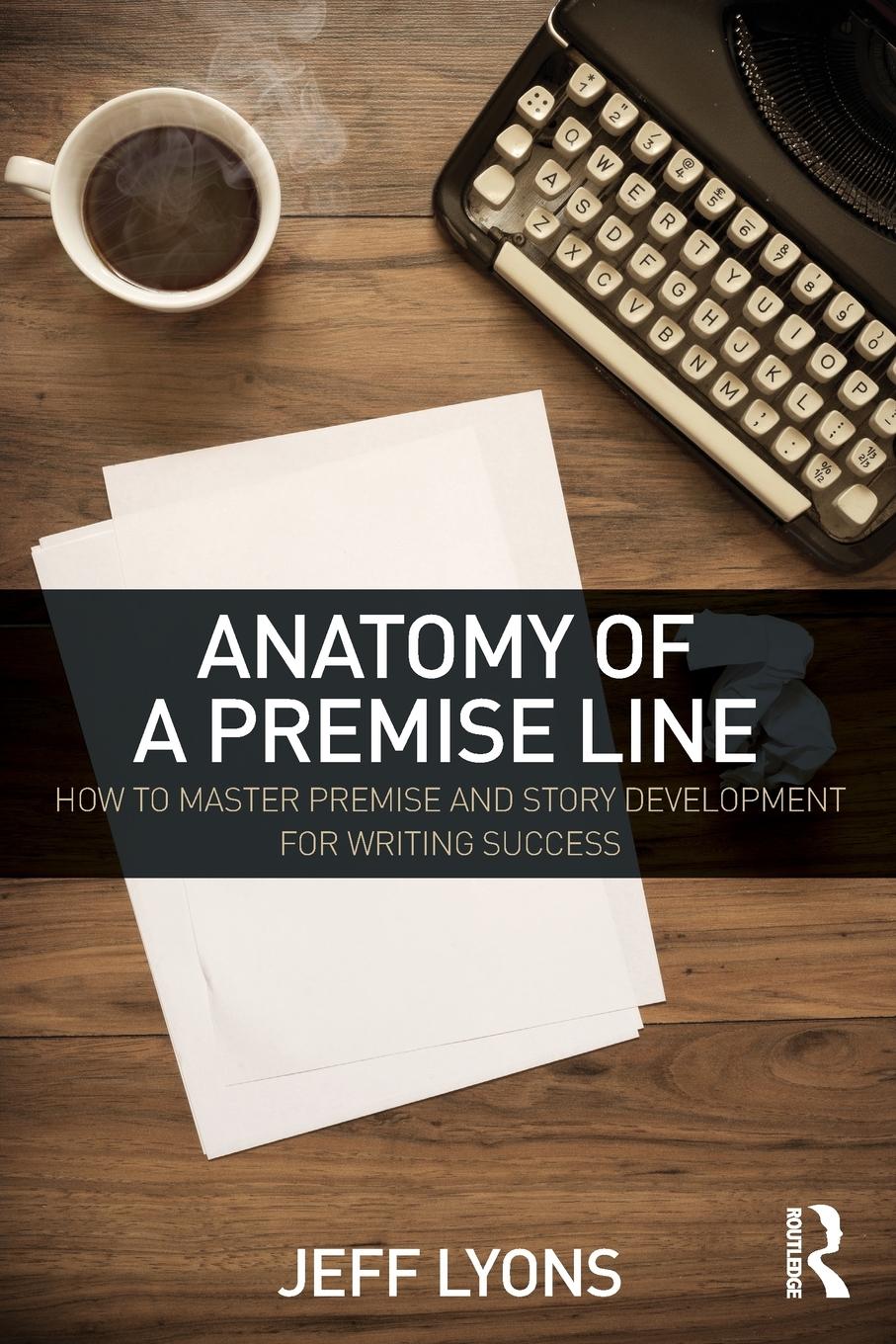 Cover: 9781138838857 | Anatomy of a Premise Line | Jeff Lyons | Taschenbuch | Englisch | 2015