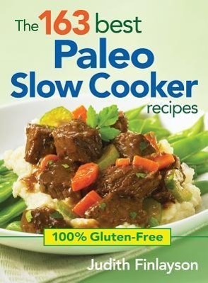 Cover: 9780778804642 | The 163 Best Paleo Slow Cooker Recipes: 100% Gluten-Free | Finlayson