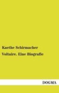 Cover: 9783955079864 | Voltaire. Eine Biografie | Kaethe Schirmacher | Taschenbuch | 692 S.