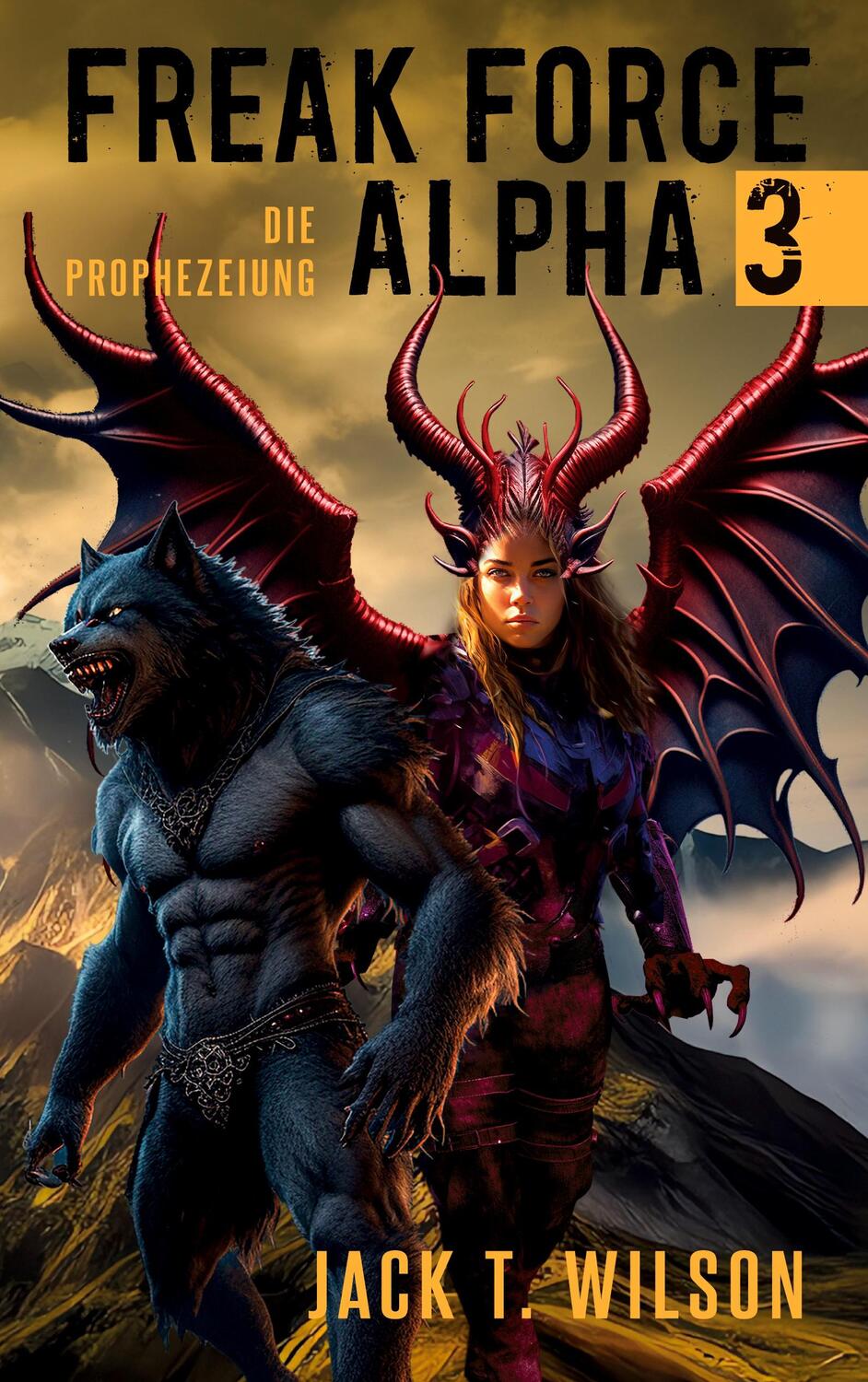 Cover: 9783758314438 | Freak Force Alpha 3 | Die Prophezeiung | Jack T. Wilson | Taschenbuch