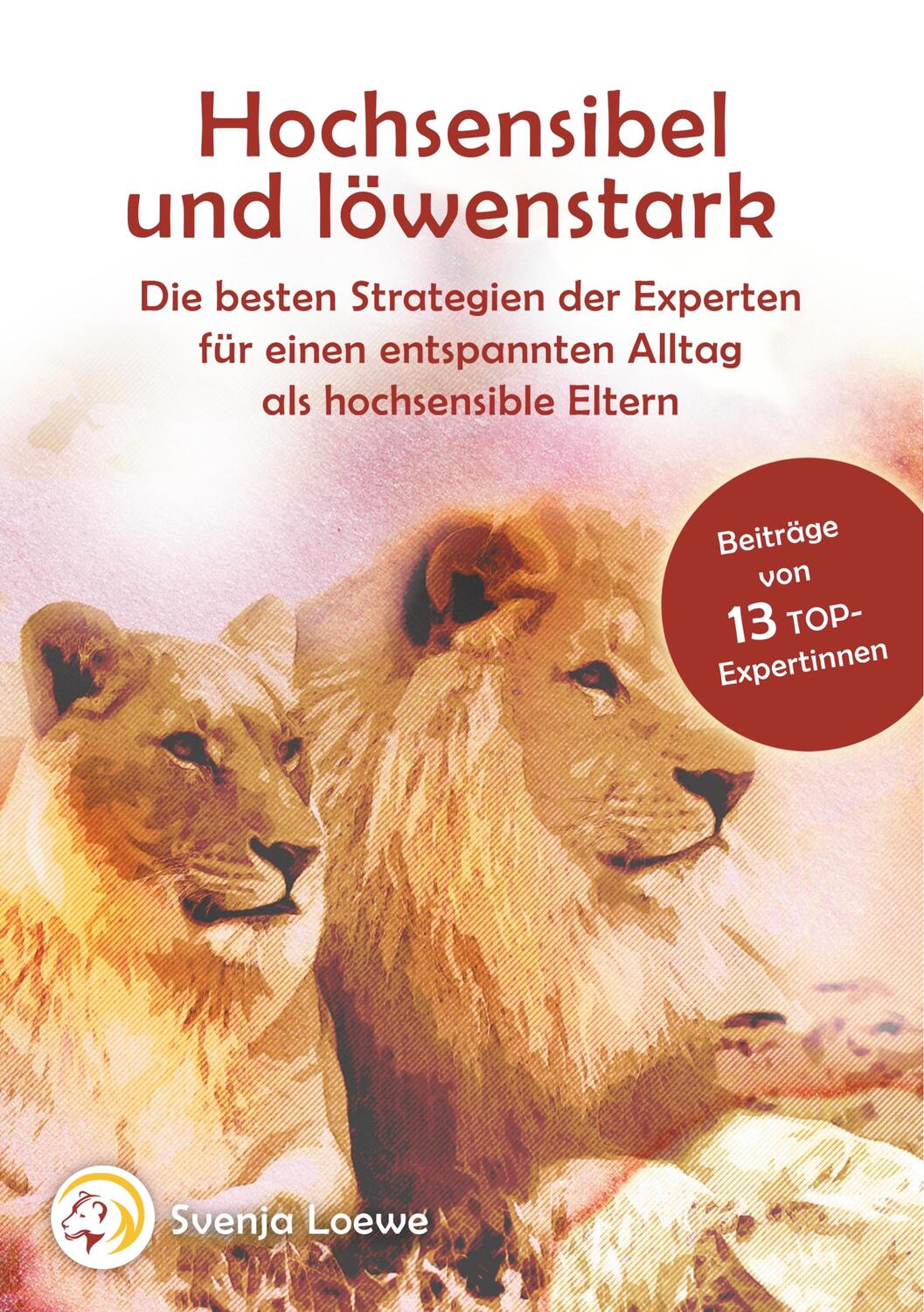 Cover: 9783750427983 | Hochsensibel und löwenstark | Svenja Loewe | Taschenbuch