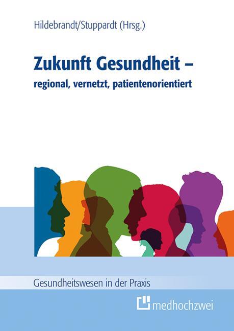 Cover: 9783862168453 | Zukunft Gesundheit - regional, vernetzt, patientenorientiert | Buch