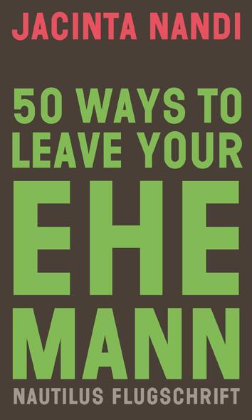 Cover: 9783960543039 | 50 Ways to Leave Your Ehemann | Jacinta Nandi | Taschenbuch | Deutsch