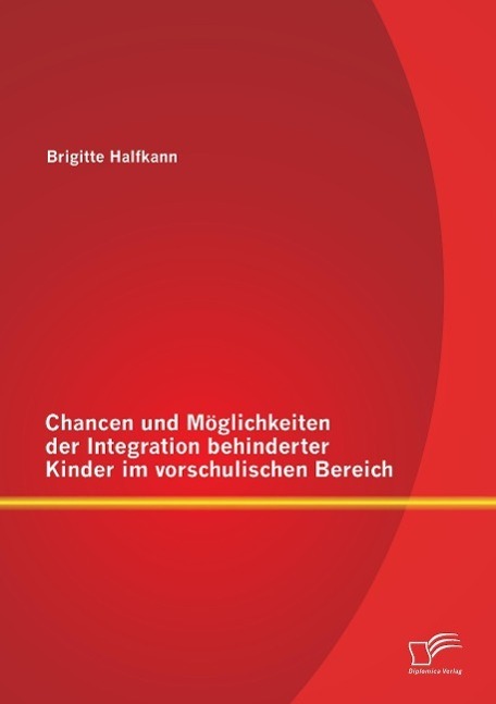 Cover: 9783842896949 | Chancen und Möglichkeiten der Integration behinderter Kinder im...